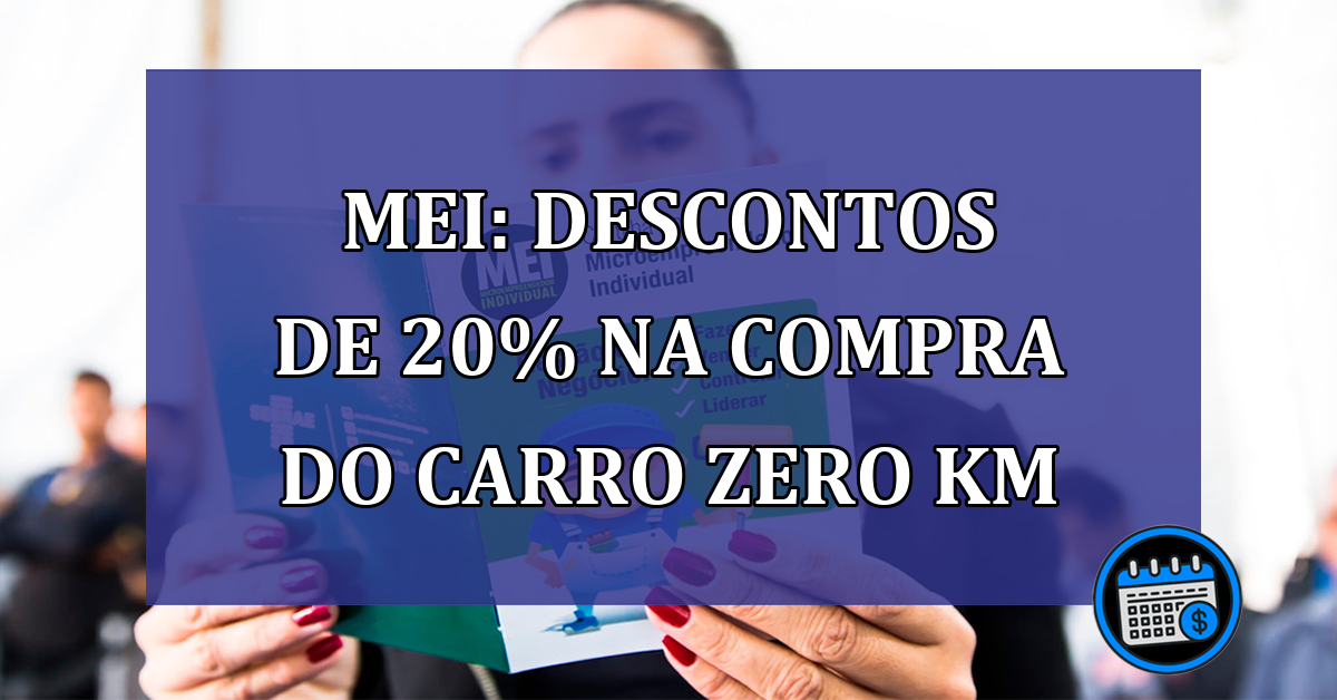 MEI: descontos de 20% na compra do carro zero Km