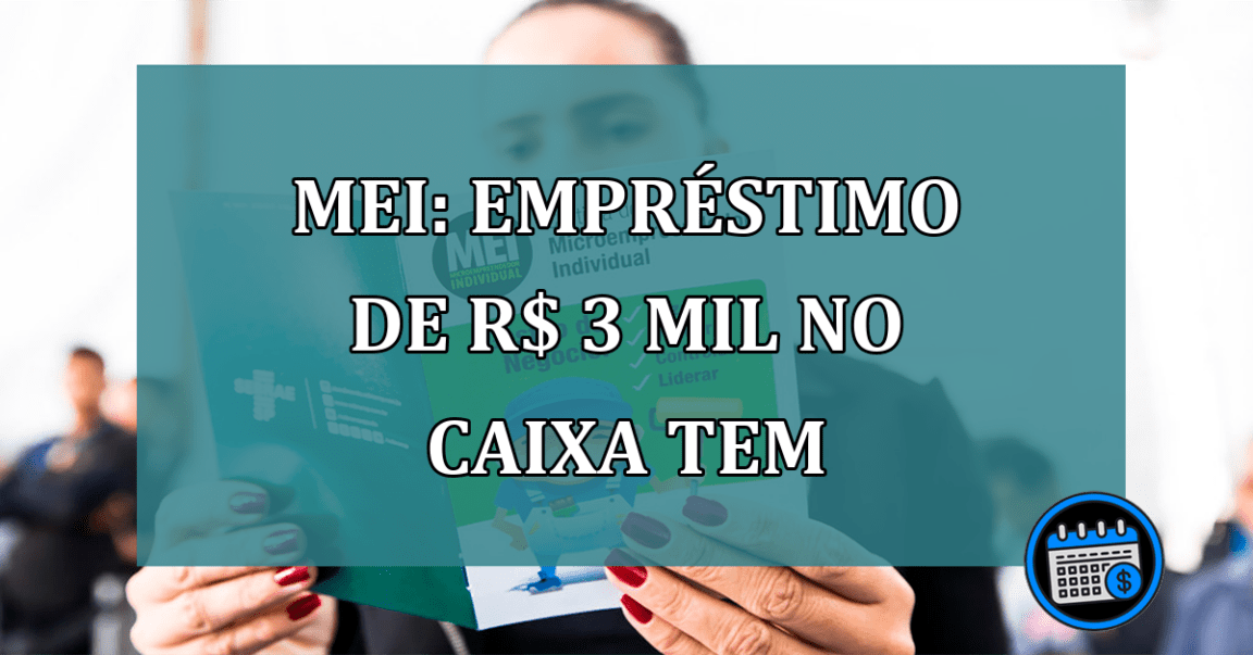 MEI: emprestimo de R$ 3 mil no Caixa Tem