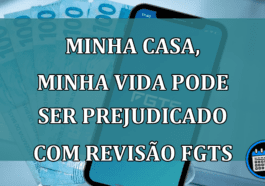 Minha Casa, Minha Vida pode ser prejudicado com revisao FGTS