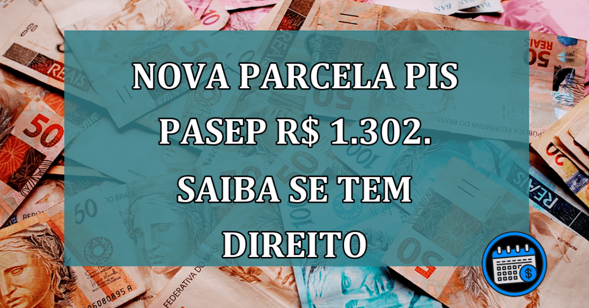 Nova parcela PIS Pasep R$ 1.302. Saiba se tem direito