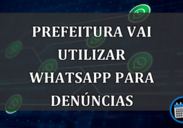 PREFEITURA VAI UTILIZAR WHATSAPP PARA DENÚNCIAS