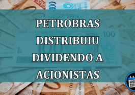 Petrobras distribuiu dividendo a acionistas