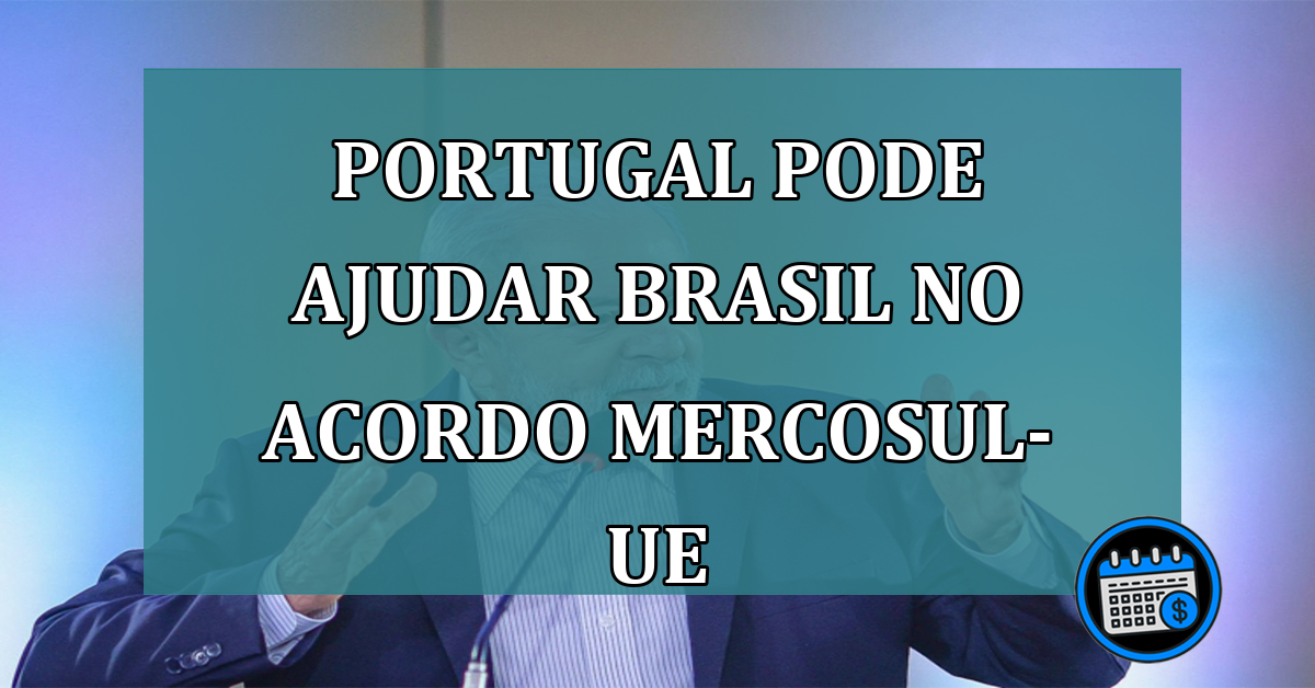 Portugal pode ajudar Brasil no acordo Mercosul-UE