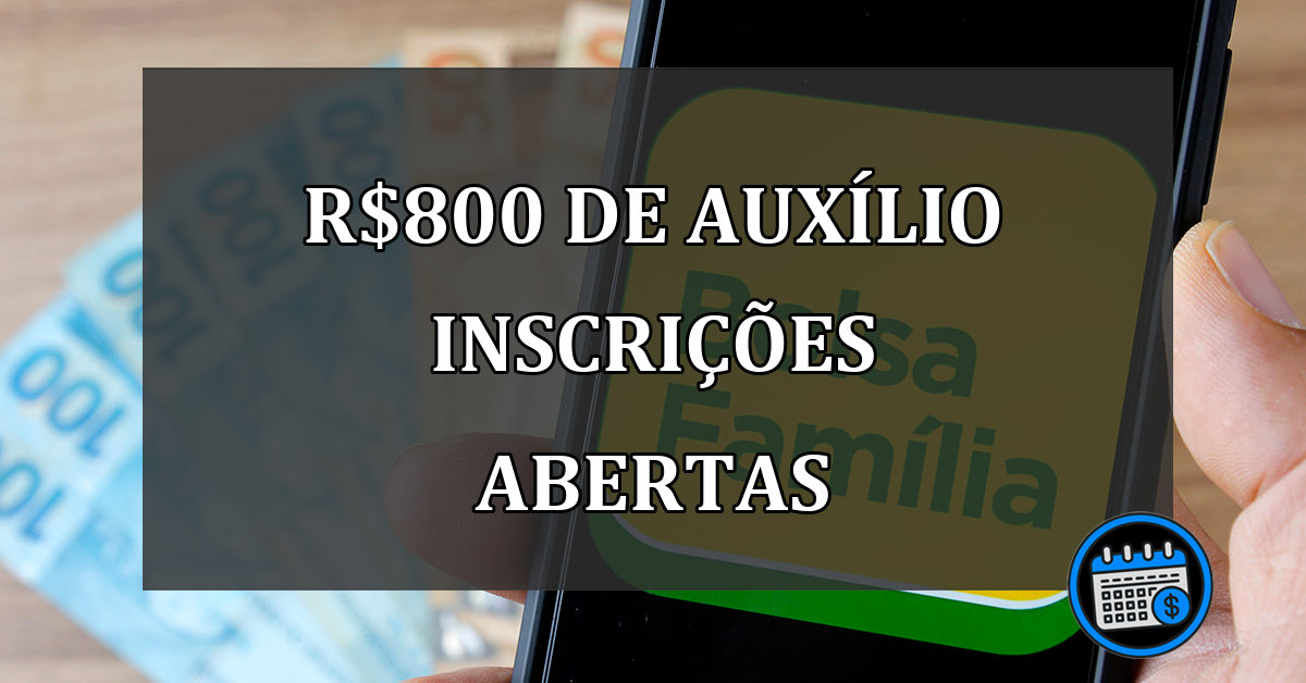 R$800 de auxílio inscrições abertas