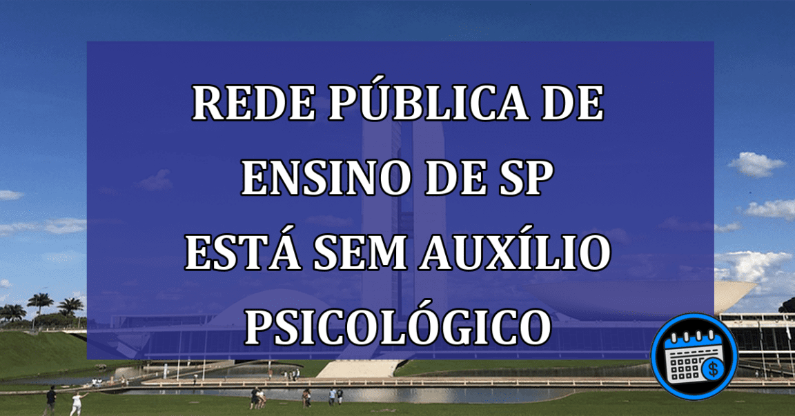 Rede publica de ensino de SP está sem auxilio psicologico