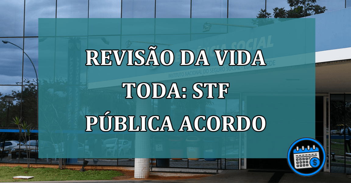 Revisao da Vida Toda: STF publica acordo