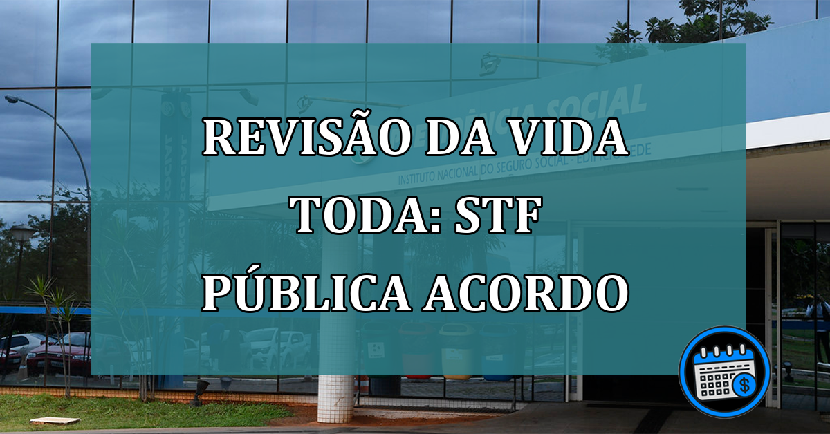 Revisao da Vida Toda: STF publica acordo