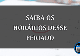 SAIBA OS HORÁRIOS DESSE FERIADO