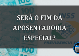 SERÁ O FIM DA APOSENTADORIA ESPECIAL?