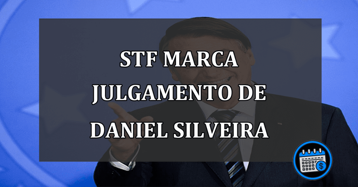 STF marca julgamento de Daniel Silveira