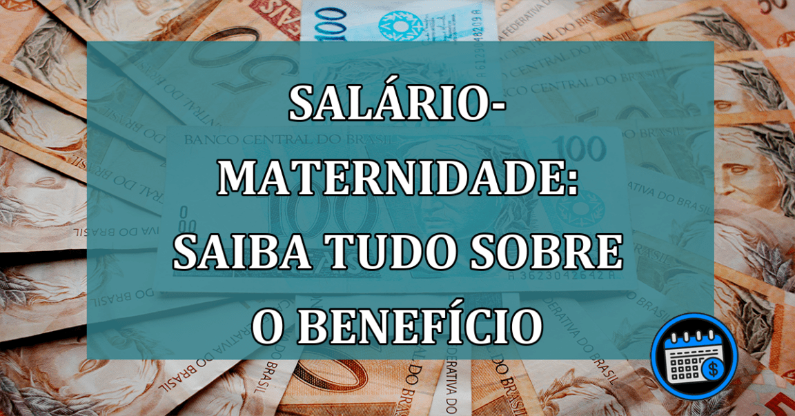 Salario-maternidade: saiba tudo sobre o beneficio