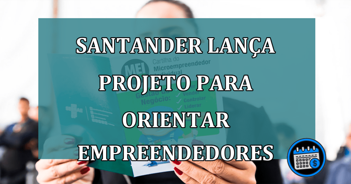 Santander lanca projeto para orientar empreendedores