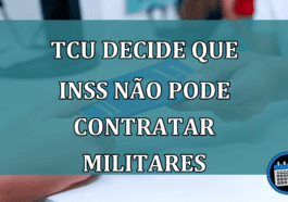 TCU decide que INSS nao pode contratar militares