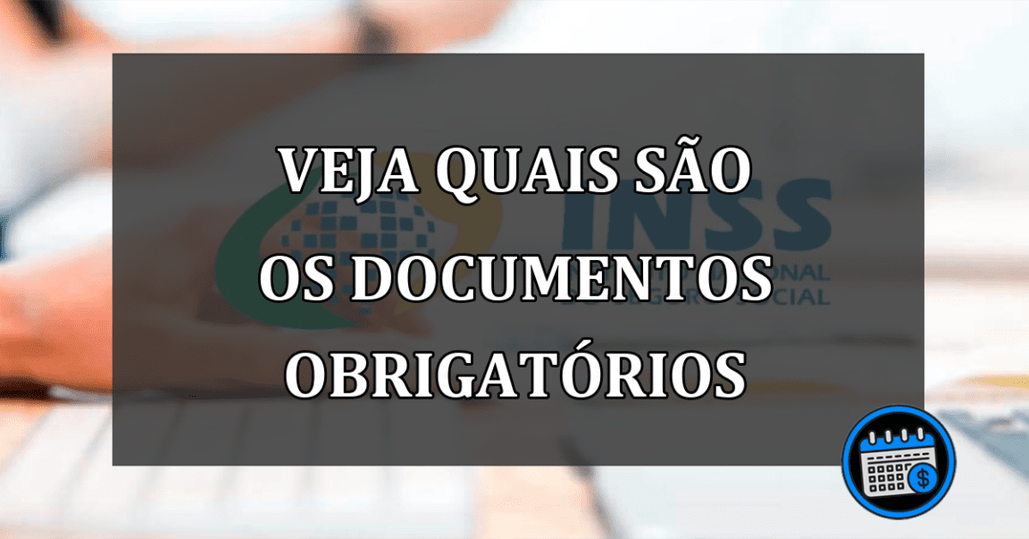 VEJA QUAIS SÃO OS DOCUMENTOS OBRIGATÓRIOS