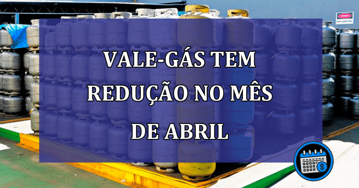 Vale-gas tem reducao no mes de abril