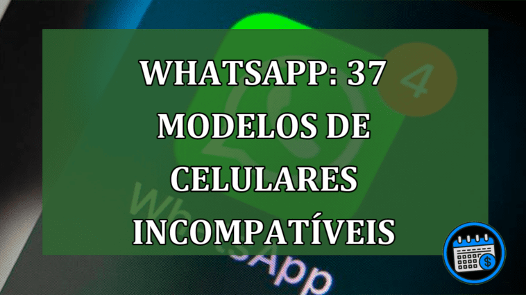 Whatsapp: 37 modelos de celulares incompativeis