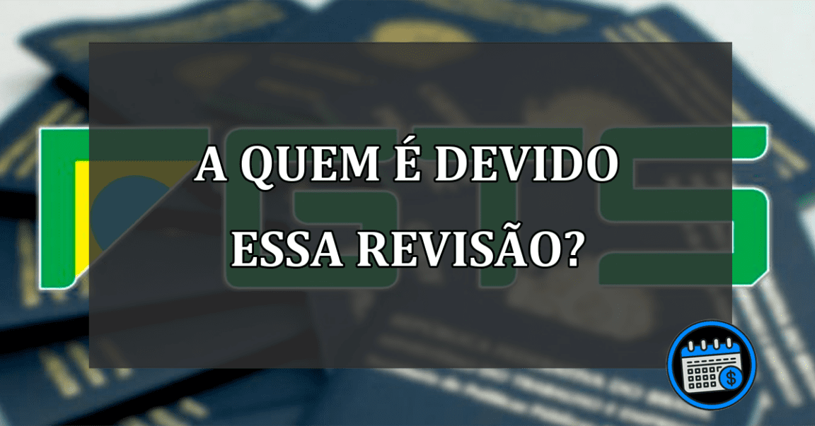 a quem é devido essa revisão?