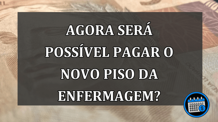 agora será possível pagar o novo piso da enfermagem?