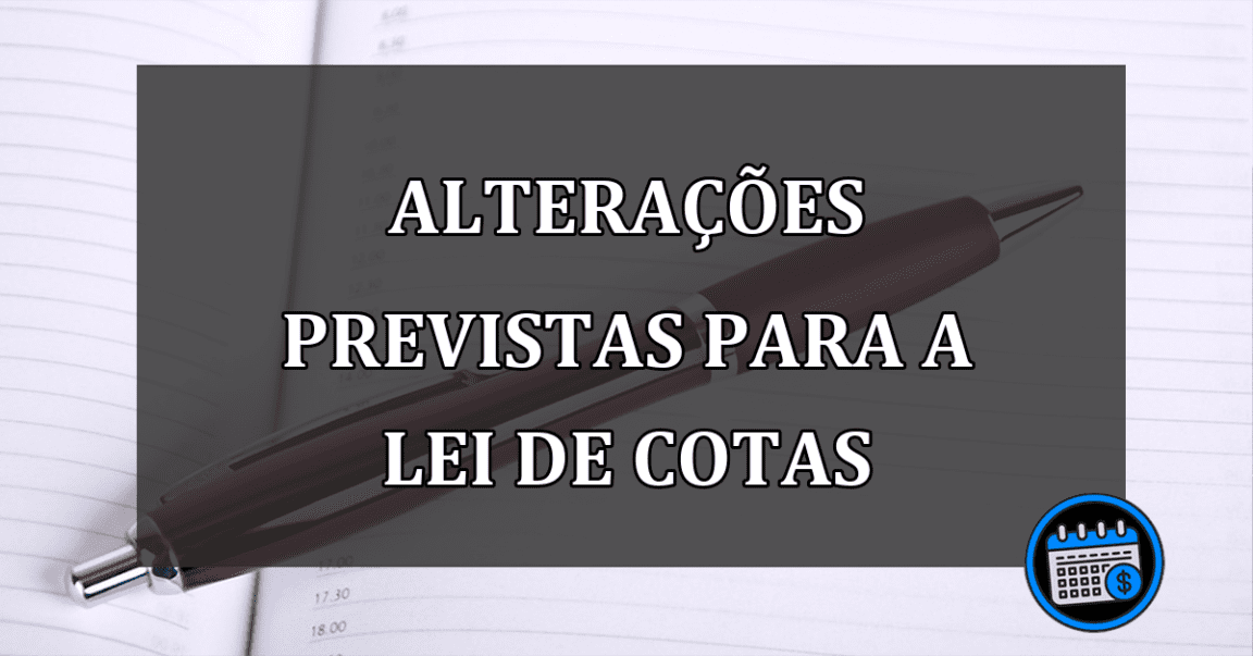 alterações previstas para a lei de cotas