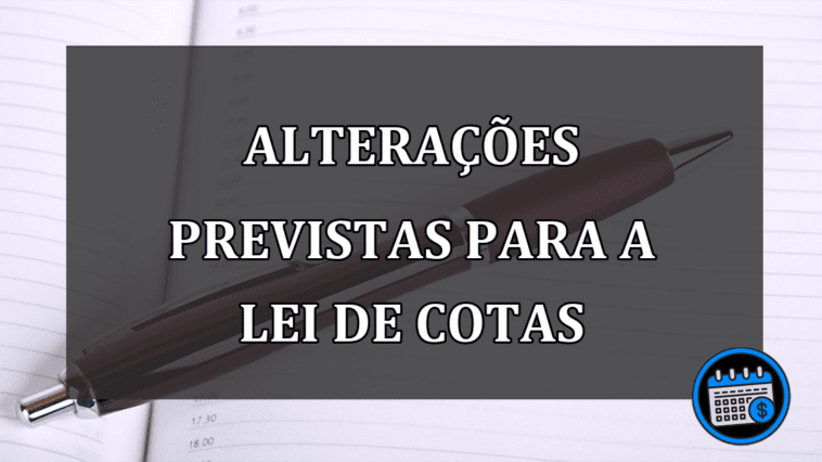 alterações previstas para a lei de cotas