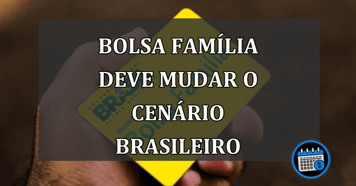 bolsa família deve mudar o cenário brasileiro