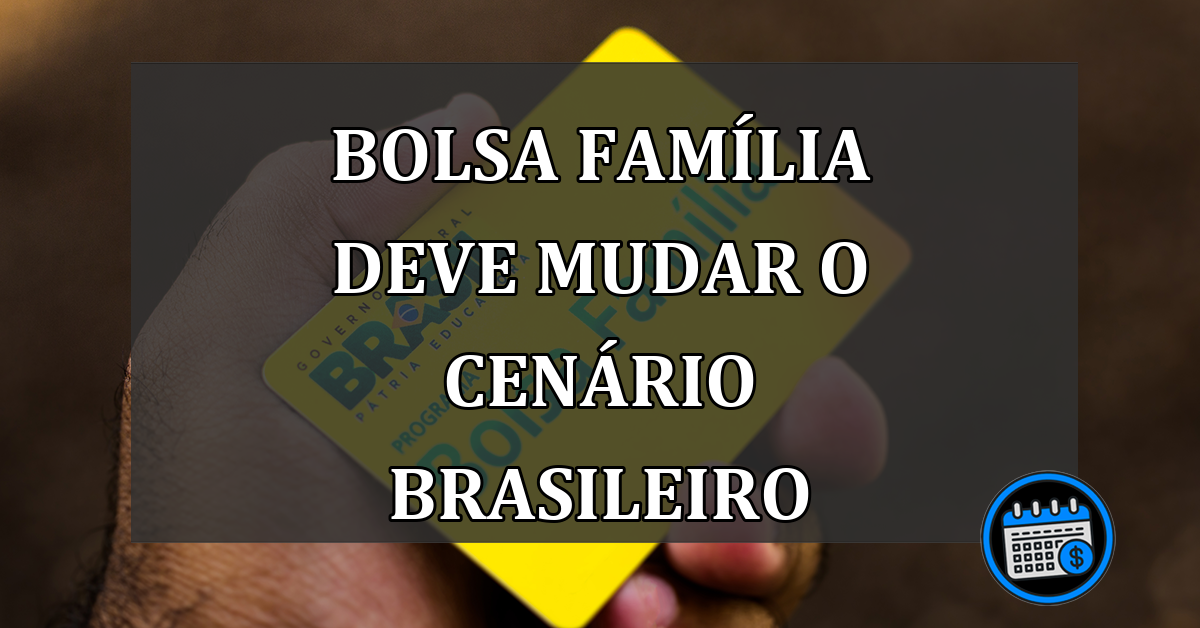 bolsa família deve mudar o cenário brasileiro