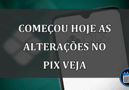 começou hoje as alterações no pix veja