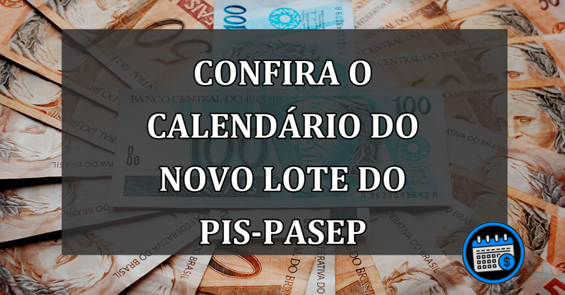 confira o calendário do novo lote do pis-pasep