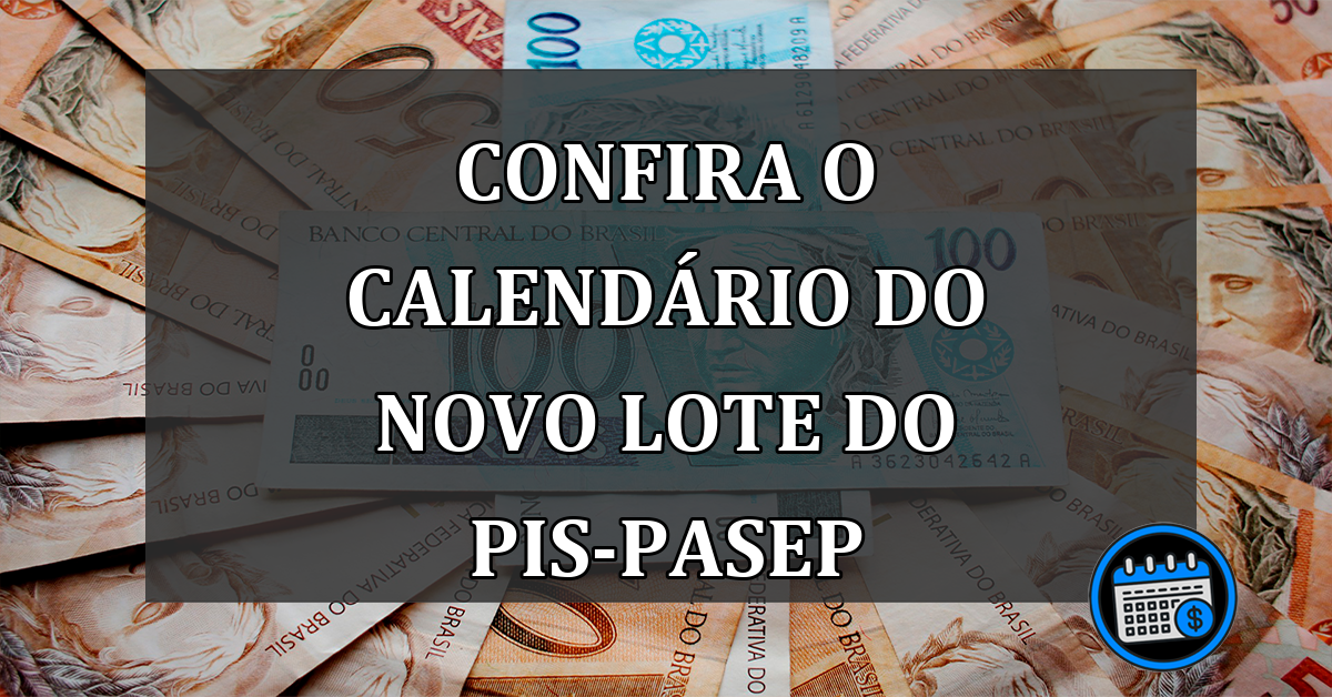 confira o calendário do novo lote do pis-pasep