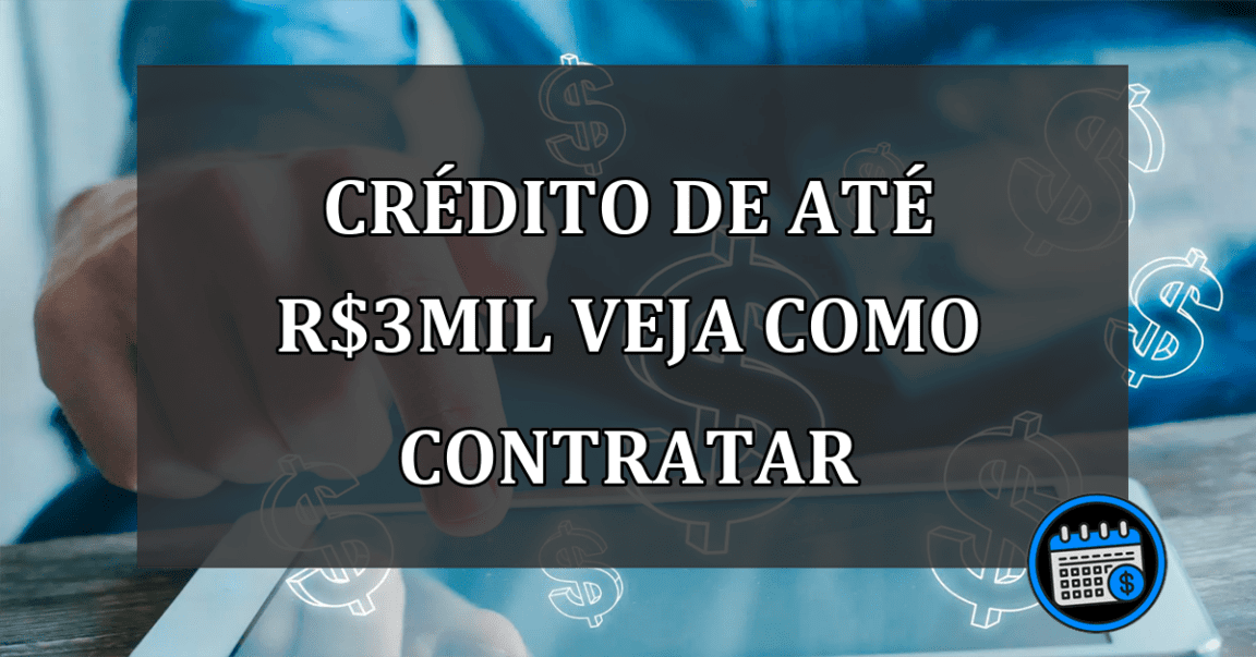 crédito de até R$3MIL veja como contratar