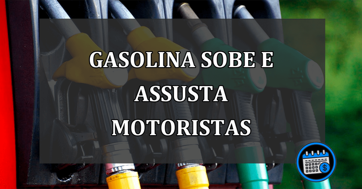 gasolina sobe e assusta motoristas