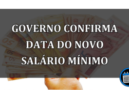 governo confirma data do novo salário mínimo