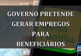 governo pretende gerar empregos para beneficiários