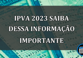 ipva 2023 saiba dessa informação importante