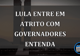 lula entre em atrito com governadores entenda