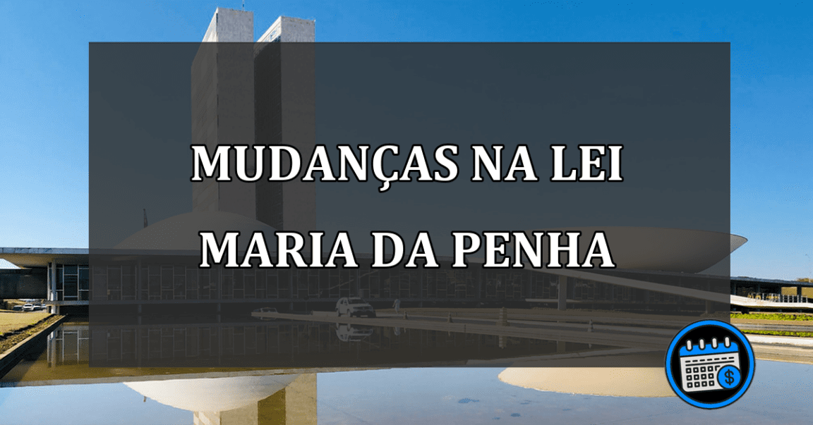 mudanças na lei maria da penha