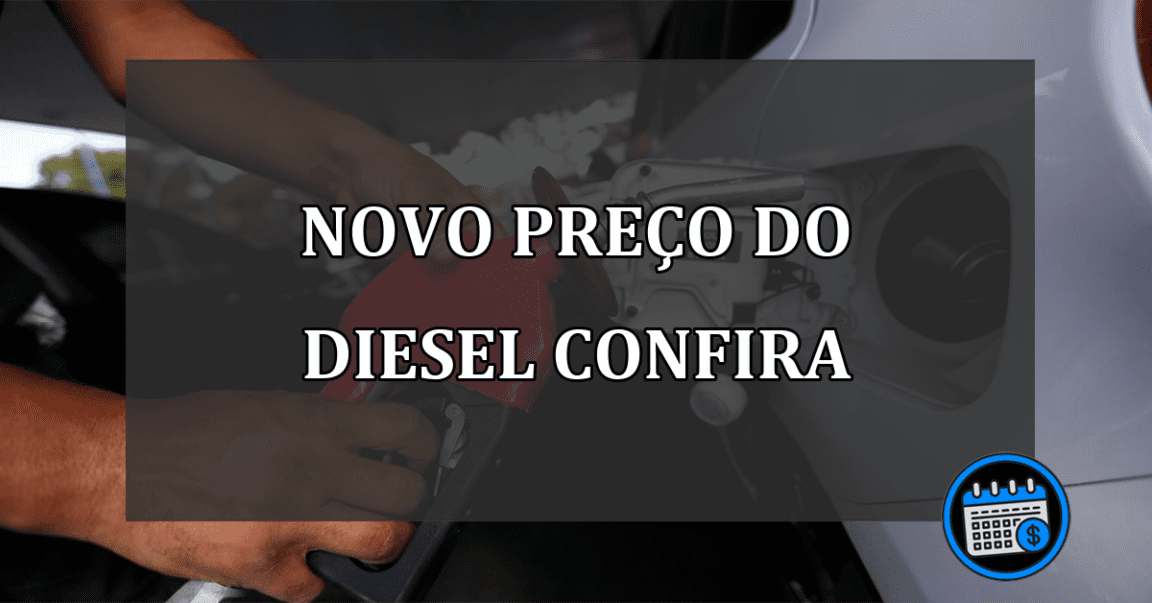 novo preço do diesel confira