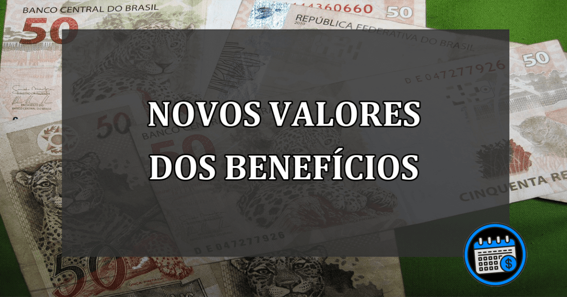 novos valores dos benefícios