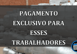 pagamento exclusivo para esses trabalhadores