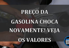 preço da gasolina choca novamente! veja os valores