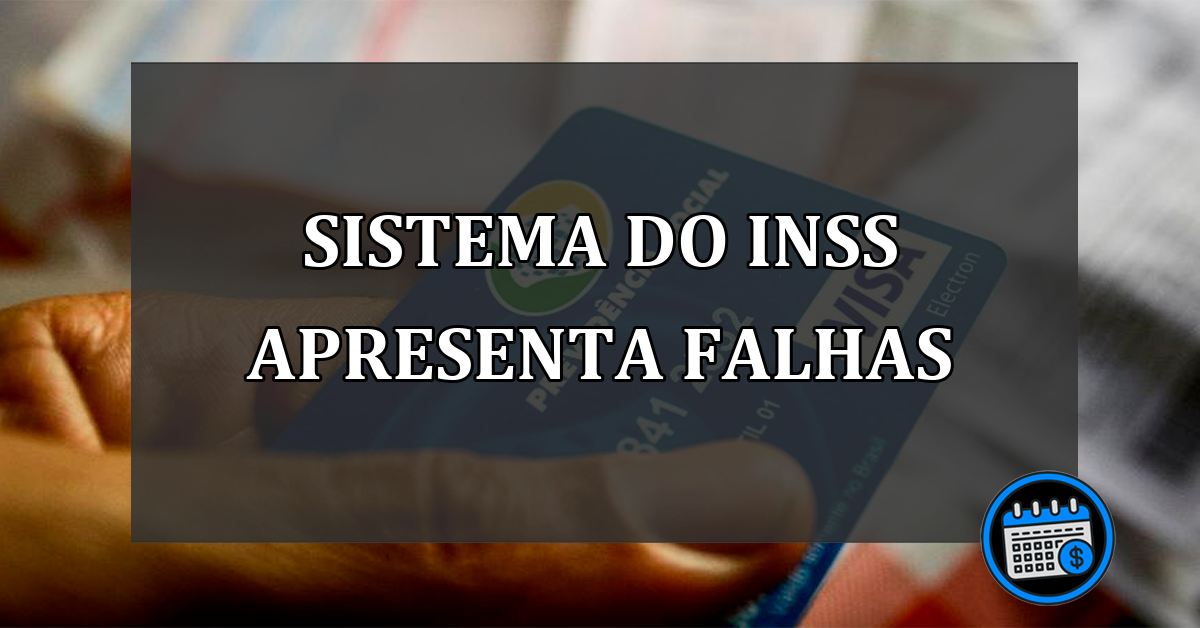 sistema do inss apresenta falhas