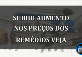 subiu! aumento nos preços dos remédios veja