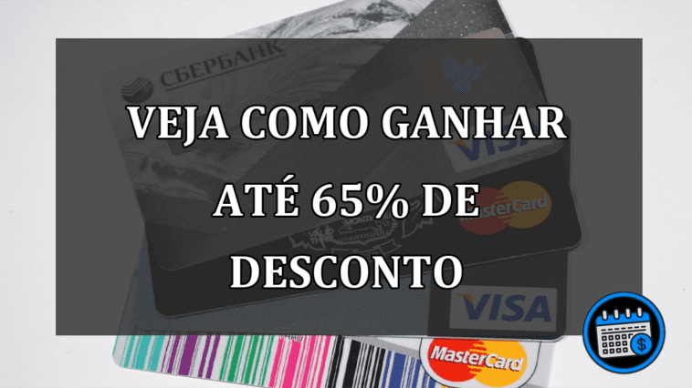 veja como ganhar até 65% de desconto