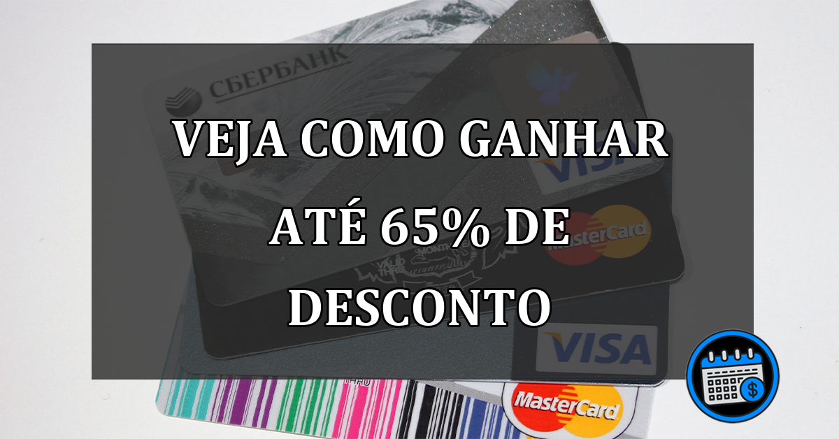 veja como ganhar até 65% de desconto