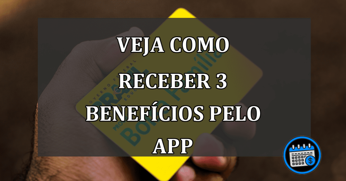 veja como receber 3 benefícios pelo app