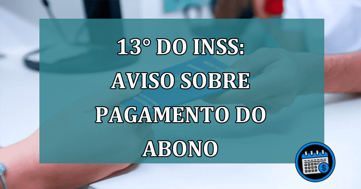 13° do INSS: AVISO sobre pagamento do abono