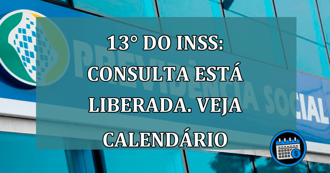 13° do INSS: consulta esta liberada. Veja Calendario