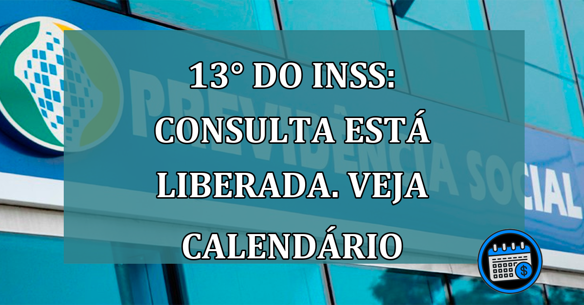 13° do INSS: consulta esta liberada. Veja Calendario