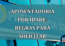 Aposentadoria por idade: regras para solicitar