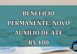 Beneficio Permanente: NOVO AUXILIO de ate R$ 400